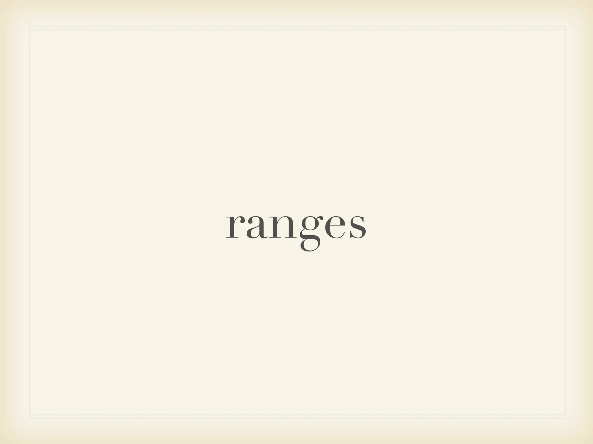 ranges
 