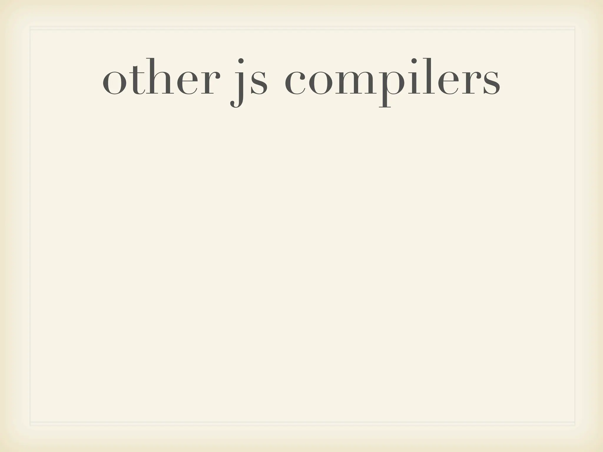 other js compilers
 