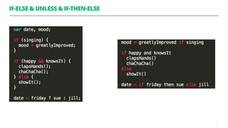 IF-ELSE & UNLESS & IF-THEN-ELSE
11