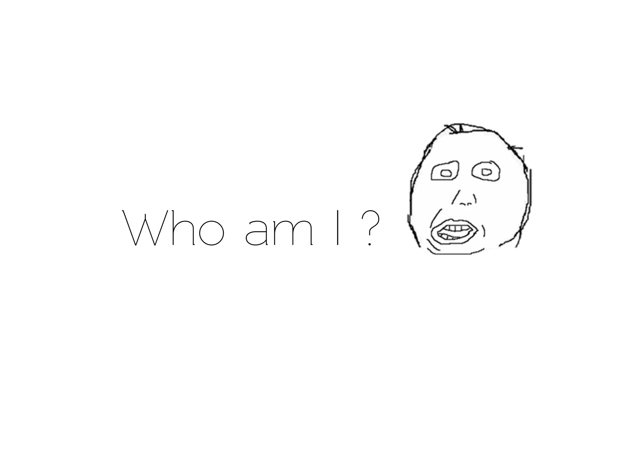 Who am I ?
 