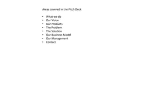 Areas covered in the Pitch Deck
• What we do
• Our Vision
• Our Products
• The Problem
• The Solution
• Our Business Model
• Our Management
• Contact
For More Info. Reviews AND TO ORDER:
https://www.fiverr.com/jssnetbay/deliver-a-coffee-shop-
business-plan
When you have opened the appealing system report in Word, you
ought to sort in your connection name, affiliation gathering, and fill
in/change a touch of exchange degrees for your specific operation.
The outline budgetary model has the numbers for a typical operation
yet you may need to change them for your right wind. They are open
as an extra gig on Fiverr in an Excel worksheet to make for an all the
more tidy modify on the up chance that you may require. If you
change the budgetary you should change any running with graph. This
is done by right tapping the chart and an Excel fly up appears, then
just sort in the new numbers.
 