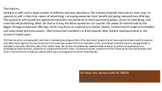 The Industry
Similarly as with such a large number of different business operations, this industry depends intensely on store area, its
capacity to pull in clients by means of advertising, conveying awesome client benefit and giving extraordinary offerings.
The expansive café operations appreciate favorable circumstances in stock purchasing power, access to subsidizing, and
more forceful publicizing effort. Be that as it may, the littler operations can counter the points of interest held by the
bigger through exceptional offerings, which may focus on a specialty or nearby market, furthermore through unmistakable
and customized client encounters. Clients have had a tendency to float towards littler brilliant boutique bistros in the
course of recent years.
The financial upturn, and going with increment in individual pay and good faith of the most recent couple of years have supported deals inside the espresso
and nibble shops segment. Income increments in this area have outpaced those of most others in the nourishment and drink industry, owing generally to
availability and quality offered by cafés in the market today. The division has additionally expanded deals and kept up pertinence by grasping more
advantageous determinations, looked for by a large portion of their clients. Income and request conjectures for this market portion are exceptionally solid,
and it is normal that the real players will proceed to grow, and regularly this will be internationally.
For More Info. Reviews AND TO ORDER:
https://www.fiverr.com/jssnetbay/deliver-a-coffee-shop-
business-plan
 