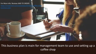 This business plan is main for management team to use and setting up a
coffee shop
For More Info. Reviews AND TO ORDER:
https://www.fiverr.com/jssnetbay/deliver-a-coffee-shop-
business-plan
 