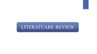 LITERATUARE REVIEW
 