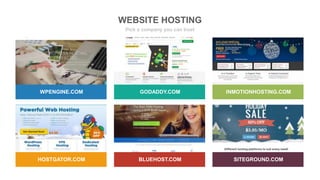 WEBSITE HOSTING
Pick a company you can trust
WPENGINE.COM GODADDY.COM INMOTIONHOSTING.COM
HOSTGATOR.COM BLUEHOST.COM SITEGROUND.COM
 