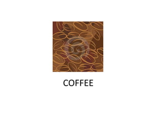 COFFEE
 