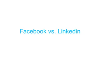 Facebook vs. Linkedin 
