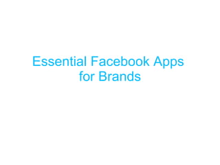 Essential Facebook Apps  for Brands 