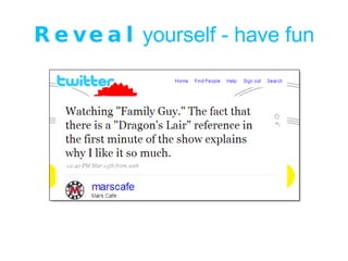 Reveal  yourself - have fun 