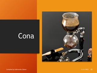 Cona
Compiled by Subhranshu Sahani 11/21/2023 83
 