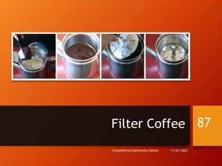 Filter Coffee 87
Compiled by Subhranshu Sahani 11/21/2023
 