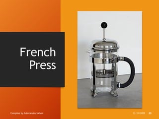 French
Press
Compiled by Subhranshu Sahani 11/21/2023 88
 