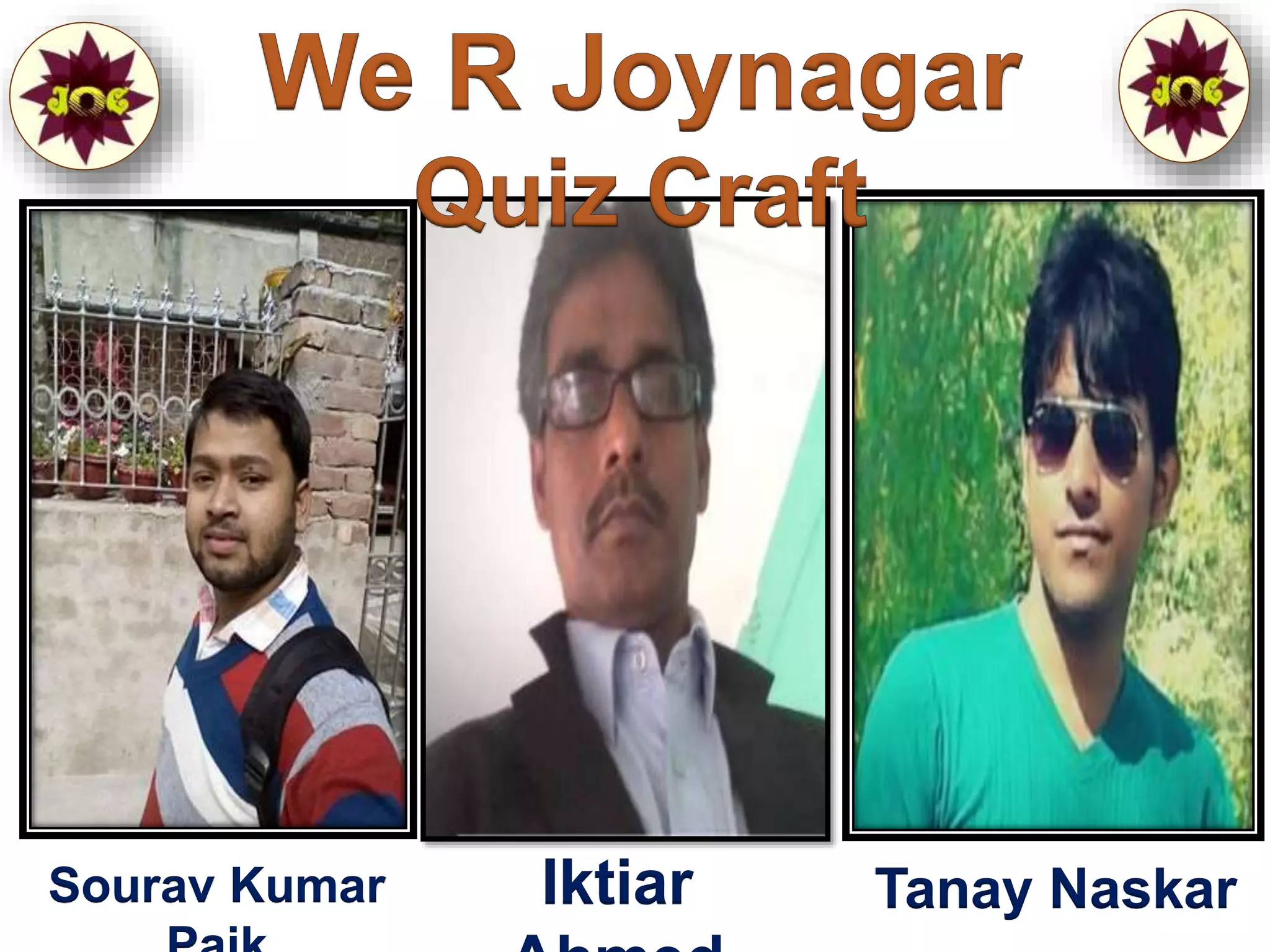 Sourav Kumar Iktiar Tanay Naskar
 