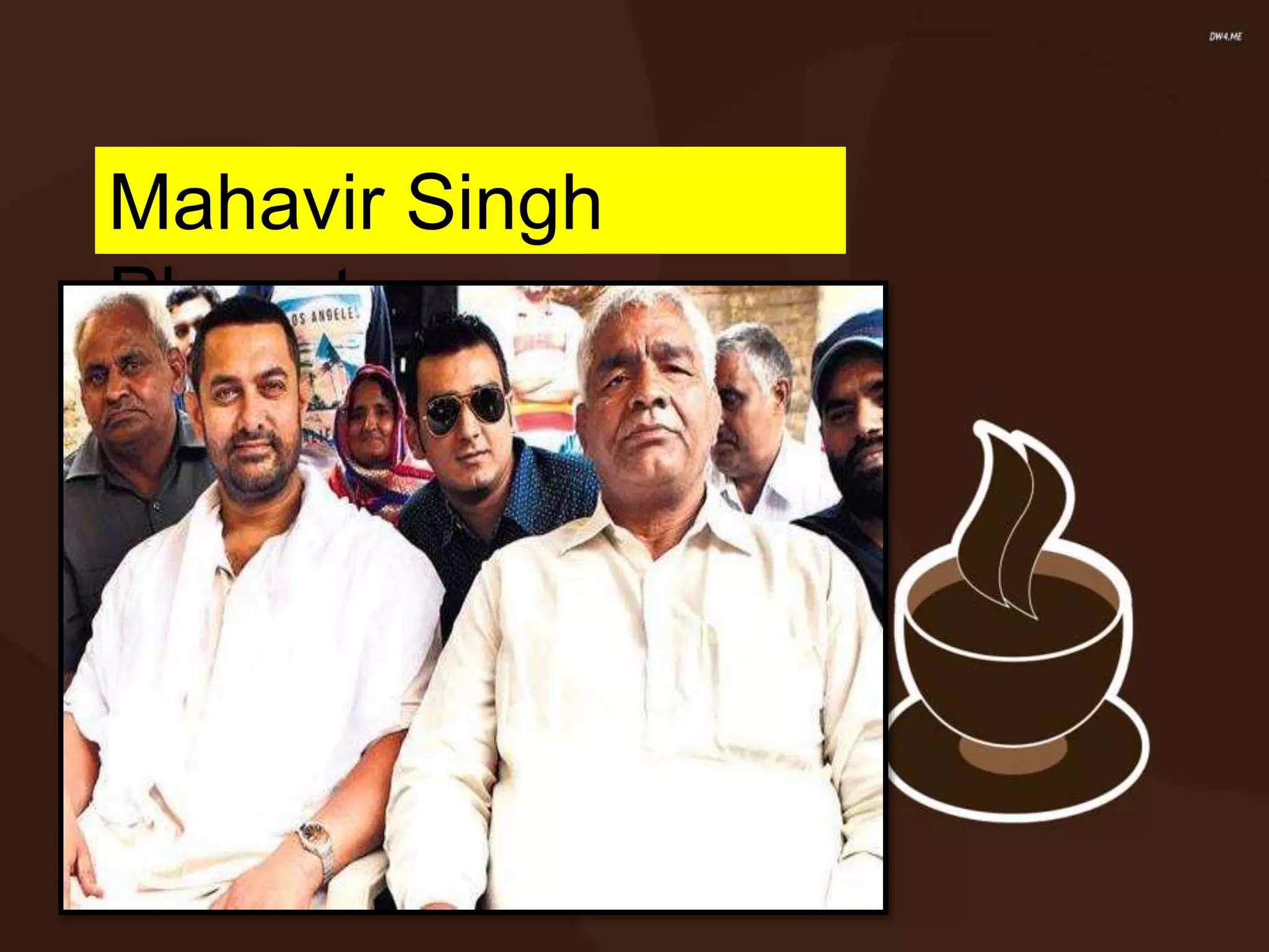 Mahavir Singh
Phogat
 