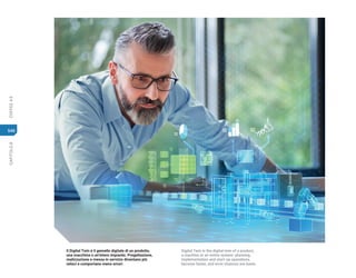 CAPITOLO
8
COFFEE
4.0
546
Il Digital Twin è il gemello digitale di un prodotto,
una macchina o un’intero impianto. Progettazione,
realizzazione e messa in servizio diventano più
veloci e comportano meno errori.
Digital Twin is the digital twin of a product,
a machine or an entire system: planning,
implementation and start-up operations
become faster, and error chances are lower.
 