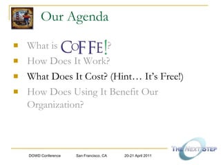 Our Agenda What is  ? How Does It Work? What Does It Cost? (Hint… It’s Free!) How Does Using It Benefit Our Organization? 