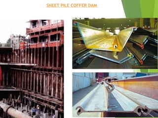 SHEET PILE COFFER DAM
• Some Photographs
 