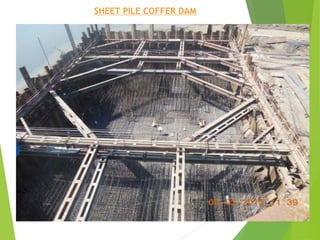 SHEET PILE COFFER DAM
• Some Photographs
 