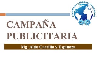 CAMPAÑA PUBLICITARIA Mg. Aldo Carrillo y Espinoza 