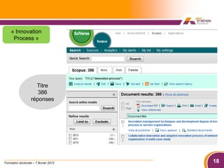 « Innovation
     Process »




                     Titre
                      386
                   réponses




Formation doctorale – 7 février 2012   18
 