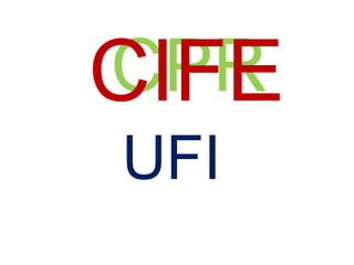 CPRCIFE
UFI
 