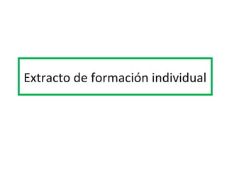 Extracto de formación individual
 