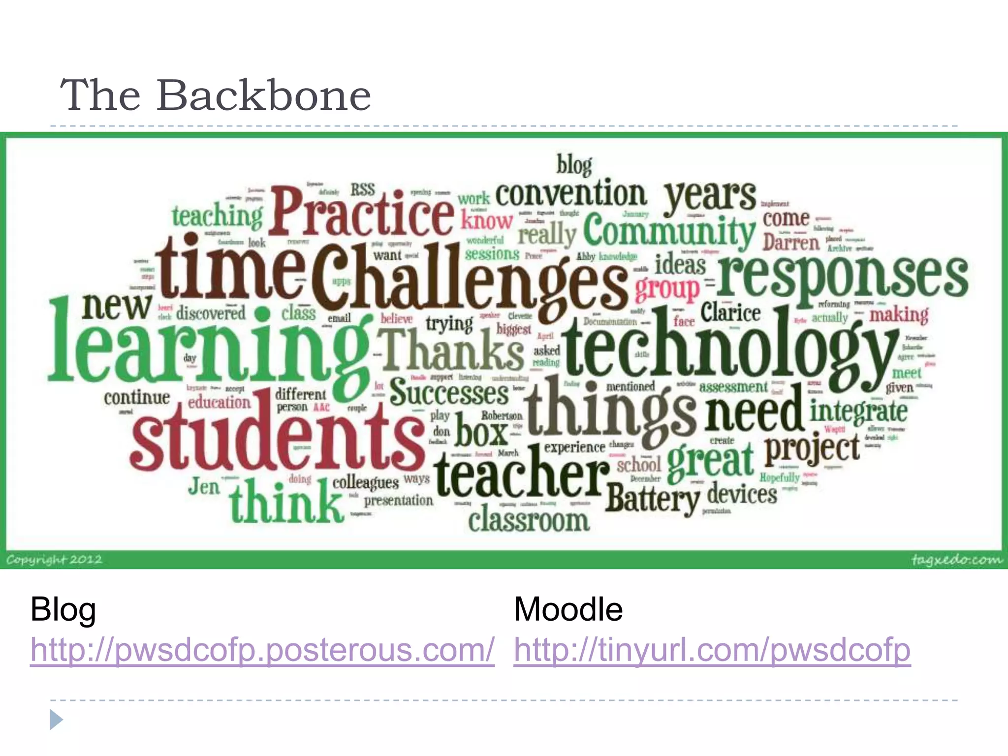 The Backbone




Blog                           Moodle
http://pwsdcofp.posterous.com/ http://tinyurl.com/pwsdcofp
 