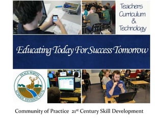 Community of Practice 21st Century Skill Development
 