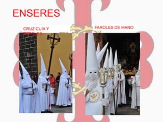 ENSERES
CRUZ CUIA Y
FAROLES
FAROLES DE MANO
 