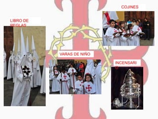 LIBRO DE
REGLAS
COJINES
INCENSARI
O
VARAS DE NIÑO
 