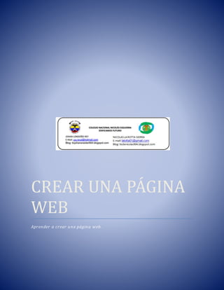 CREAR UNA PA GINA 
WEB 
Aprender a crear una página web. 
 