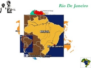Rio De Janeiro
 