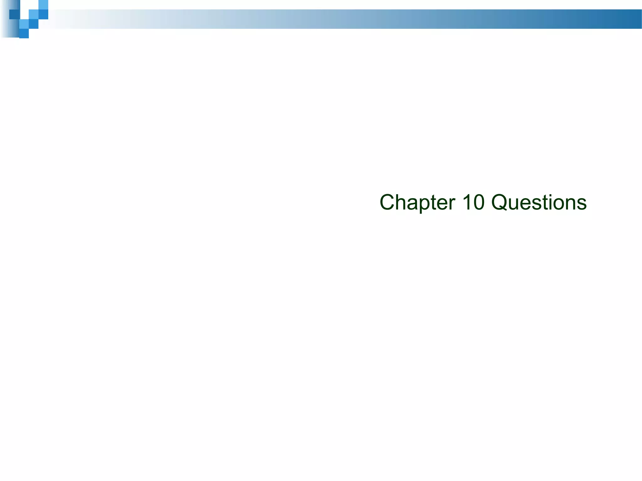 Chapter 10 Questions
 