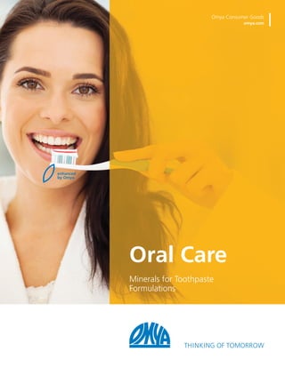 Omya Consumer Goods
omya.com
Oral Care
Minerals for Toothpaste
Formulations
 