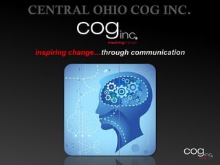 CENTRAL OHIO COG INC.


inspiring change…through communication
 