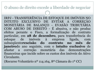 Uma outra interpretação possível...Abuso do direito de auto-organizaçãoMarco Aurélio Greco – Teoria do propósito negocialInterpretação liberal do princípio da capacidade contributivaOfensa ao princípio da isonomia“[...] os negócios jurídicos que não tiverem nenhuma causa real e predominante, a não ser conduzir a um menor imposto, terão sido realizados em desacordo com o perfil objetivo do negócio e, como tal, assumem um caráter abusivo”.O ônus da prova é do Fisco. Busca pela finalidade predominantemente fiscal.