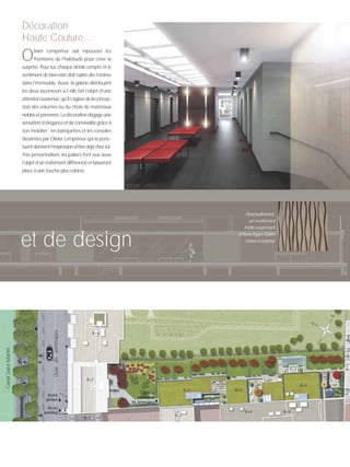 Décoration
Haute Couture…
Olivier Lempereur sait repousser les
frontières de l’habitude pour créer la
surprise. Pour lui, chaque détail compte et le
sentiment de bien-être doit naître dès l’entrée
dans l’immeuble. Aussi, la galerie distribuant
les deux ascenseurs a-t-elle fait l’objet d’une
attentionsoutenue,qu’ils’agissedelaconcep-
tion des volumes ou du choix de matériaux
noblesetpérennes.Ladécorationdégageune
sensationd’éléganceetdeconvivialitégrâceà
son mobilier : les banquettes et les consoles
dessinées par Olivier Lempereur qui la ponc-
tuentdonnentl’impressiond’êtredéjàchezsoi.
Très personnalisés, les paliers font eux aussi
l’objetd’untraitementdifférenciéetlaisseront
place à une touche plus colorée.
et de design
Ponctuellement,
un revêtement
textile surprenant
d’Anne Kyyro Quinn
créera la surprise
CanalSaint-Martin
QuaideJemmapes
Accès
piéton
Entrée
immeuble
46 Jemmapes
R+7
R+7
R+6
R+3
R+4 R+4
R+4
R+5R+3R+5R+3
R+3
R+2
R+5R+4
Accès
parking
N
O
E
S
R+3
 