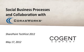 Social	
  Business	
  Processes	
  
and	
  Collabora2on	
  with	
  



SharePoint	
  TechFest	
  2012	
  
	
  
May	
  17,	
  2012	
  
 