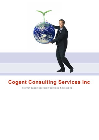 Cogent Consulting Services Inc
    internet based operation services & solutions
 