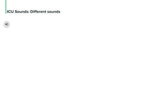 ICU Sounds: Different sounds
 