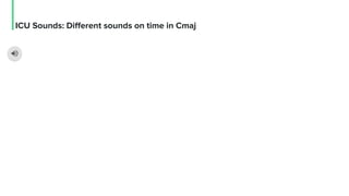 ICU Sounds: Different sounds on time in Cmaj
 