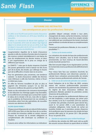 Dossier
                                                                                    Dossier (suite)

                                                             rEfOrmE DEs rEtrAitEs
                                                   les conséquences pour les professions libérales
                            En	2003,	la	loi	FILLON	avait	porté	la	durée	d’assurance	            possibles (départ anticipé, retraite à taux plein,
                            vieillesse	 à	 162	 trimestres	 en	 2010	 pour	 bénéficier	 du	     changement de statut, rachat de trimestres, montant
                            taux	plein.	                                                        de la décote ou surcote, cumul d’un emploi retraite
                            A	 défaut,	 un	 mécanisme	 de	 décote	 était	 appliqué. La	         non plafonné) qui constitueront les leviers éventuels
                            loi	 du	 9	 novembre	 2010	 vient	 de	 relever	 l’âge	 légal	 de	   pour améliorer sa retraite de base ou complémentaire
                            départ	à	la	retraite	de	60	à	62	ans	en	2018,	et	de	l’âge	           future.
                            de	départ	à	taux	plein	de	65	à	67	ans	en	2023	(suivant	             Concernant les professions libérales, la loi a ouvert 3
                            l’année	de	naissance	du	bénéficiaire).	                             possibilités (2) :
                            L’augmentation régulière de la durée d’assurance
co G e s T - pôl e s anté




                                                                                                1. Cotiser sur le revenu estimé
                            ajoutée à celle du nombre d’années dans la moyenne
                            des revenus conduit inévitablement à une baisse du                  Les cotisations de retraite de base des professionnels
                            taux de remplacement du dernier revenu, et donc                     libéraux sont calculées, sous la forme d’acomptes
                            à une augmentation de la prise en charge de la                      provisionnels, sur leurs revenus de l’avant-dernière
                            différence par l’assuré.                                            année d’activité (année N-2).

                            La CNAVTS (1) note que la durée moyenne d’activité                  Elles font ensuite l’objet d’une régularisation une fois
                            des jeunes générations tend à baisser du fait d’une                 le montant des revenus professionnels définitivement
                            part de la durée, des études, qui s’allonge et d’autre              connu.
                            part de la difficulté à s’insérer dans la vie active.               Pour mieux faire face aux variations d’activité, les
                            Pour les générations plus anciennes, une tendance                   professionnels libéraux sont désormais autorisés à
                            subsiste : la durée d’assurance validée des femmes                  calculer leurs cotisations provisionnelles de retraite
                            reste inférieure à celle des hommes, même si l’écart                sur leurs revenus professionnels estimés de l’année.
                            se réduit peu à peu.                                                2. Créer un cas de rachat des périodes non cotisées
                            En effet les femmes travaillent de plus en plus et                  Avant l’adoption de la loi Fillon de 2003, certains
                            gagnent des trimestres (jusqu’à 12) au titre de                     statuts des sections professionnelles pouvaient
                            l’assurance vieillesse des parents au foyer (AVPF).                 prévoir une exonération du paiement des cotisations
                            Basée sur des estimations de croissance économique                  du régime de base d’assurance vieillesse des
                            et de réduction du chômage jugées trop favorables,                  professions libérales pendant les premières années
                            la nouvelle loi est une étape qui a surtout fait	«sauter»           d’exercice de la profession.
                            le tabou de la retraite à 60 ans, mais elle ne réglera              Pour ne pas pénaliser les professionnels libéraux qui
                            pas le problème de financement de nos retraites et                  ont été empêchés, à cette époque, de cotiser pour
                            nécessitera, selon l’avis des spécialistes, de nouvelles            leur retraite, la loi du 9 novembre 2010 les autorise
                            mesures aux alentours de 2020.                                      à racheter des périodes d’activité ayant donné lieu,
                                                                                                avant le 1er janvier 2004, à une exonération de
                            aLors quoi faire ?                                                  cotisation obligatoire. Cette faculté de rachat est
                            Chaque assuré disposera de son relevé d’informations                toutefois limitée aux 2 premières années d’exercice
                            (GIP et EIG) pour faire un état des lieux de sa carrière,           de la profession pour les pensions de retraite de base
                            du nombre de trimestres validés et cotisés, mesurer                 prenant effet après le 1er janvier 2011. Elle prendra
                            l’impact du montant de la retraite obligatoire et                   fin au 1er janvier 2016.
                            complémentaire afin d’anticiper ou améliorer sa
                                                                                                3. Etendre la majoration pour enfant handicapé
                            situation.
                                                                                                La réforme des retraites de 2003 avait créé au profit
                            Il pourra ainsi utiliser les informations ou indicateurs            des assurés sociaux élevant ou ayant élevé un enfant



                                                                                                                                                           2
 