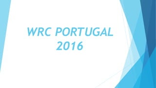 WRC PORTUGAL
2016
 
