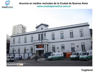 Anuncie en medios vecinales de la Ciudad de Buenos Aires  www.ciudadperiodica.com.ar Imagen gentileza Coghland 
