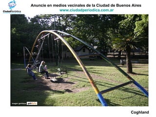 Imagen gentileza Anuncie en medios vecinales de la Ciudad de Buenos Aires  www.ciudadperiodica.com.ar Coghland 
