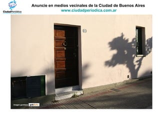 Anuncie en medios vecinales de la Ciudad de Buenos Aires  www.ciudadperiodica.com.ar Imagen gentileza 