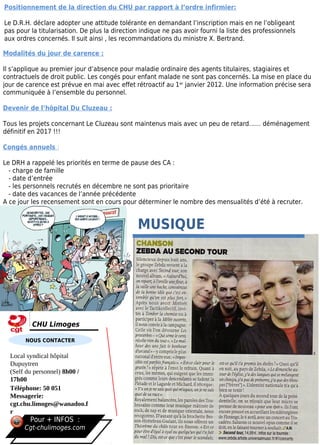 Positionnement de la direction du CHU par rapport à l’ordre infirmier:

Le D.R.H. déclare adopter une attitude tolérante en demandant l’inscription mais en ne l’obligeant
pas pour la titularisation. De plus la direction indique ne pas avoir fourni la liste des professionnels
aux ordres concernés. Il suit ainsi , les recommandations du ministre X. Bertrand.

Modalités du jour de carence :

Il s’applique au premier jour d’absence pour maladie ordinaire des agents titulaires, stagiaires et
contractuels de droit public. Les congés pour enfant malade ne sont pas concernés. La mise en place du
jour de carence est prévue en mai avec effet rétroactif au 1 er janvier 2012. Une information précise sera
communiquée à l’ensemble du personnel.

Devenir de l’hôpital Du Cluzeau :

Tous les projets concernant Le Cluzeau sont maintenus mais avec un peu de retard…… déménagement
définitif en 2017 !!!

Congés annuels :

Le DRH a rappelé les priorités en terme de pause des CA :
  - charge de famille
  - date d’entrée
  - les personnels recrutés en décembre ne sont pas prioritaire
  - date des vacances de l’année précédente
A ce jour les recensement sont en cours pour déterminer le nombre des mensualités d’été à recruter.


                                               MUSIQUE




          CHU Limoges

       NOUS CONTACTER

  Local syndical hôpital
  Dupuytren
  (Self du personnel) 8h00 /
  17h00
  Téléphone: 50 051
  stt
  Messagerie: vous
  Sur Rendez
  cgt.chu.limoges@wanadoo.f
  r
         Pour + INFOS :
       Cgt-chulimoges.com
 