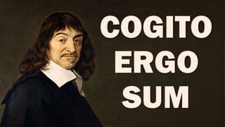 Cogito Ergo Sum (Rene Descartes)