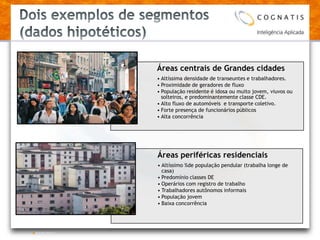 Dois exemplos de segmentos (dados hipotéticos)22/08/2011