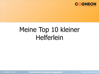 Meine Top 10 kleiner Helferlein Persönliches Wissensmanagement 